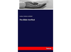 9783337632861 - The Bible Verified - Andrew Webster Archibald Kartoniert (TB)