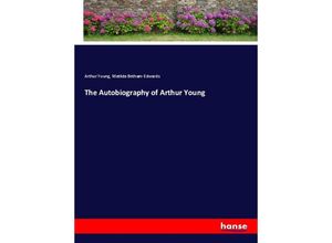 9783337635244 - The Autobiography of Arthur Young - Arthur Young Matilda Betham-Edwards Kartoniert (TB)