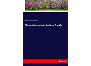 9783337635411 - The autobiography of Benjamin Franklin - Benjamin Franklin Kartoniert (TB)