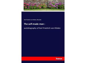 9783337636296 - The self-made man  - Karl Friedrich von Klöden Max Jahn Kartoniert (TB)