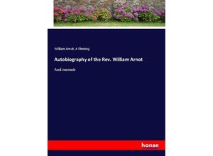 9783337636821 - Autobiography of the Rev William Arnot - William Arnot A Fleming Kartoniert (TB)