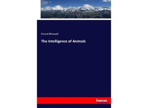 9783337636869 - The Intelligence of Animals - Ernest Menault Kartoniert (TB)