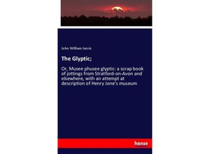 9783337638542 - The Glyptic  - John William Jarvis Kartoniert (TB)