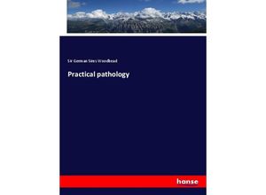 9783337638771 - Practical pathology - Sir German Sims Woodhead Kartoniert (TB)