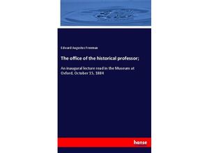 9783337638900 - The office of the historical professor  - Edward Augustus Freeman Kartoniert (TB)