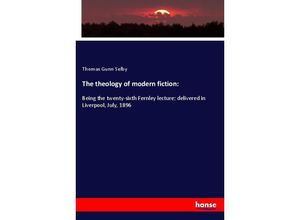 9783337639167 - The theology of modern fiction - Thomas Gunn Selby Kartoniert (TB)