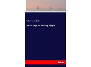 9783337639228 - Better days for working people - William Garden Blaikie Kartoniert (TB)