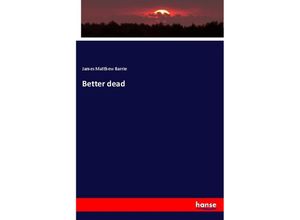 9783337639884 - Better dead - J M Barrie Kartoniert (TB)