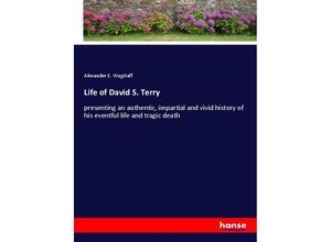 9783337640958 - Life of David S Terry - Alexander E Wagstaff Kartoniert (TB)