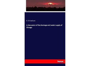 9783337642709 - A discussion of the drainage and water supply of Chicago - D W Jackson Kartoniert (TB)