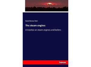 9783337643744 - The steam engine - Daniel Kinnear Clark Kartoniert (TB)