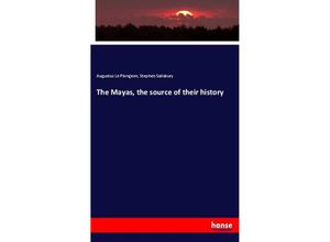 9783337644208 - The Mayas the source of their history - Augustus Le Plongeon Stephen Salisbury Kartoniert (TB)