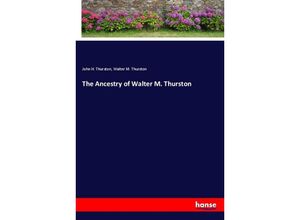 9783337645724 - The Ancestry of Walter M Thurston - John H Thurston Walter M Thurston Kartoniert (TB)