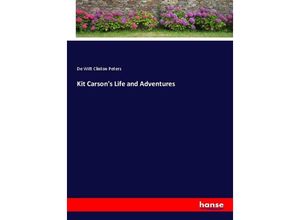 9783337645816 - Kit Carsons Life and Adventures - De Witt Clinton Peters Kartoniert (TB)