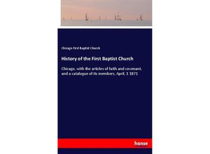 9783337647742 - History of the First Baptist Church - Chicago First Baptist Church Kartoniert (TB)