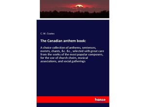 9783337649371 - The Canadian anthem book - C W Coates Kartoniert (TB)