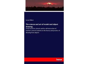 9783337649647 - The science and art of model and object drawing  - Lucas Baker Kartoniert (TB)