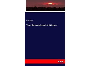 9783337650094 - Tunis illustrated guide to Niagara - H T Allen Kartoniert (TB)