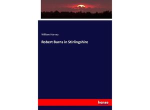 9783337650667 - Robert Burns in Stirlingshire - William Harvey Kartoniert (TB)