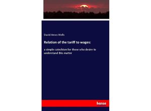 9783337651022 - Relation of the tariff to wages - David Ames Wells Kartoniert (TB)