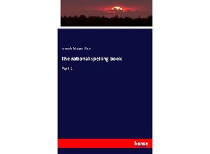 9783337651084 - The rational spelling book - Joseph Mayer Rice Kartoniert (TB)