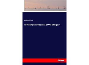 9783337652067 - Rambling Recollections of Old Glasgow - Hugh Barclay Kartoniert (TB)