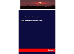 9783337653156 - Soils and crops of the farm - George E Morrow Thomas Forsyth Hunt Kartoniert (TB)