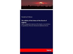 9783337653491 - The validity of the Orders of the Church of England - Humphrey Prideaux Kartoniert (TB)