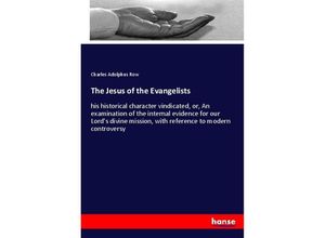 9783337655860 - The Jesus of the Evangelists - Charles Adolphus Row Kartoniert (TB)