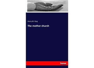 9783337657604 - The mother church - Henry M King Kartoniert (TB)