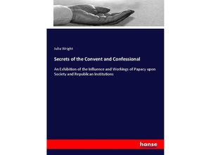 9783337658717 - Secrets of the Convent and Confessional - Julia Wright Kartoniert (TB)