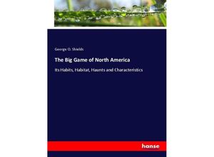 9783337658885 - The Big Game of North America - George O Shields Kartoniert (TB)