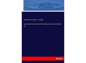 9783337659165 - Scenes of Earlier Days in Crossing the Plains to Oregon and Experiences of Western Life - Charles H Crawford J T Studdert Kartoniert (TB)