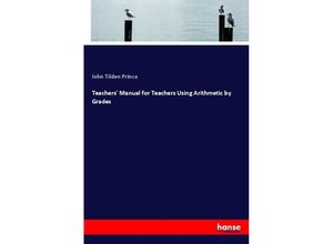 9783337659301 - Teachers Manual for Teachers Using Arithmetic by Grades - John Tilden Prince Kartoniert (TB)