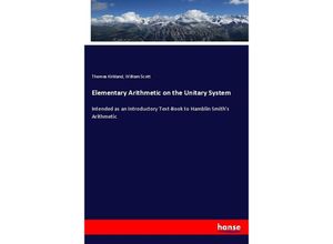 9783337661267 - Elementary Arithmetic on the Unitary System - Thomas Kirkland William Scott Kartoniert (TB)