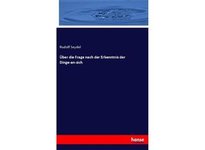 9783337661496 - Über die Frage nach der Erkenntnis der Dinge-an-sich - Rudolf Seydel Kartoniert (TB)