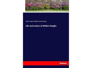 9783337662769 - Life and Letters of Wilder Dwight - Wilder Dwight Elizabeth Amelia Dwight Kartoniert (TB)