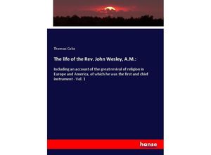 9783337664251 - The life of the Rev John Wesley AM - Thomas Coke Kartoniert (TB)