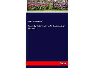 9783337665661 - Étienne Dolet the martyr of the Renaissance a biography - Richard Copley Christie Kartoniert (TB)