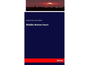 9783337666453 - Middle-Breton hours - Whitley Stokes Church Catholic Kartoniert (TB)