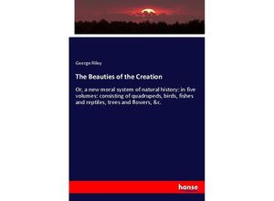 9783337666606 - The Beauties of the Creation - George Riley Kartoniert (TB)