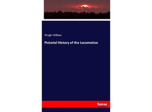 9783337666668 - Pictorial History of the Locomotive - Wright William Kartoniert (TB)