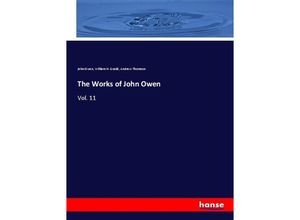 9783337669928 - The Works of John Owen - John Owen William H Goold Andrew Thomson Kartoniert (TB)