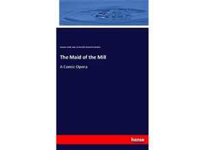 9783337669980 - The Maid of the Mill - Samuel Arnold Isaac Bickerstaff Samuel Richardson Kartoniert (TB)