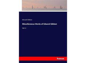 9783337671945 - Miscellaneous Works of Edward Gibbon - Edward Gibbon Kartoniert (TB)