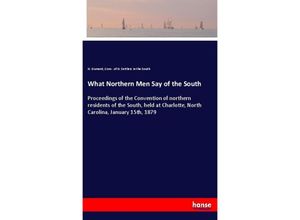 9783337672393 - What Northern Men Say of the South - N Dumont Conv of N Settlers in the South Kartoniert (TB)