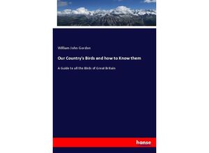 9783337674458 - Our Countrys Birds and how to Know them - William J Gordon Kartoniert (TB)