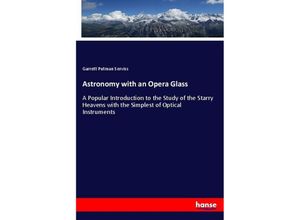 9783337674540 - Astronomy with an Opera Glass - Garrett Putman Serviss Kartoniert (TB)