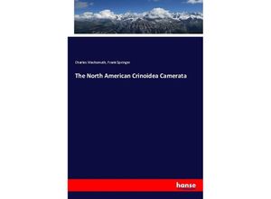 9783337674830 - The North American Crinoidea Camerata - Charles Wachsmuth Frank Springer Kartoniert (TB)