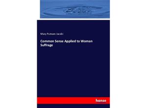 9783337675202 - Common Sense Applied to Woman Suffrage - Mary Putnam Jacobi Kartoniert (TB)